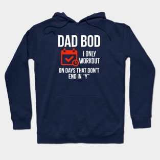 Dad Bod I Only Workout On Days That Don’t End In “Y” Hoodie